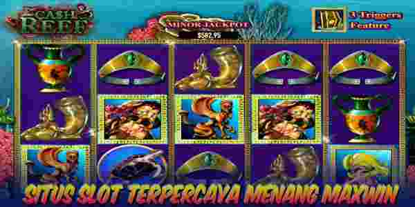 Situs Slot Terpercaya Menang Maxwin CashReef